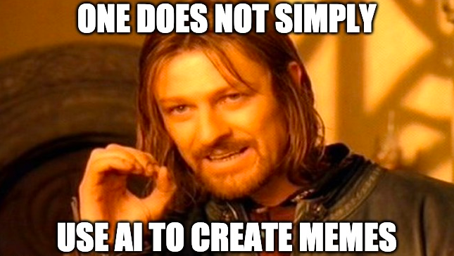 Meme Lovers There Is An Ai Meme Generator And It Is Everything