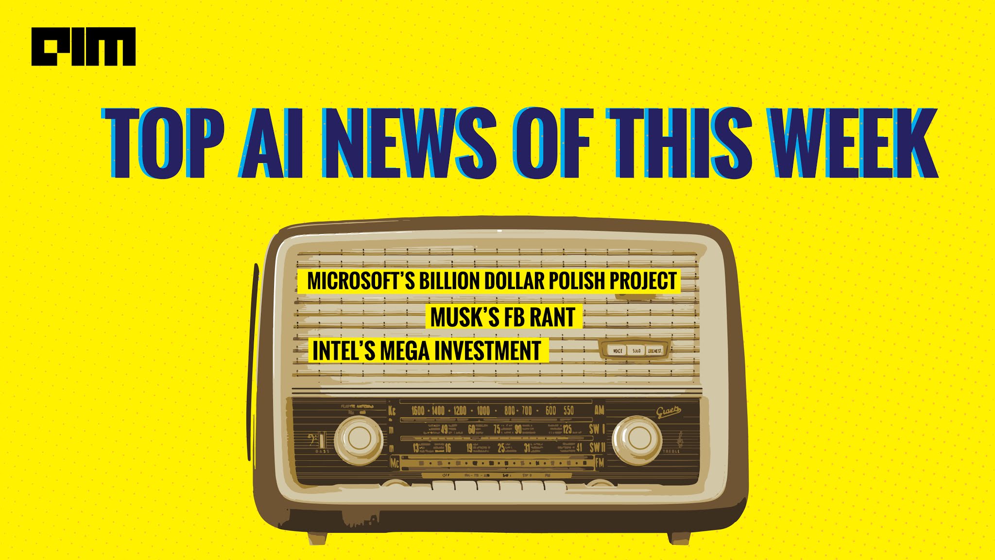 Microsoft’s Billion Dollar Polish Project, Musk’s FB Rant : Top AI News