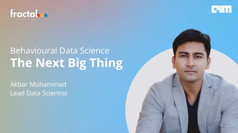 Behavioural Data Science – Cognitive Sciences for Better Data-driven Decisions with Akbar Mohammed, Architect at Fractal